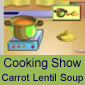 Cooking Show Carrot Lentil Soup